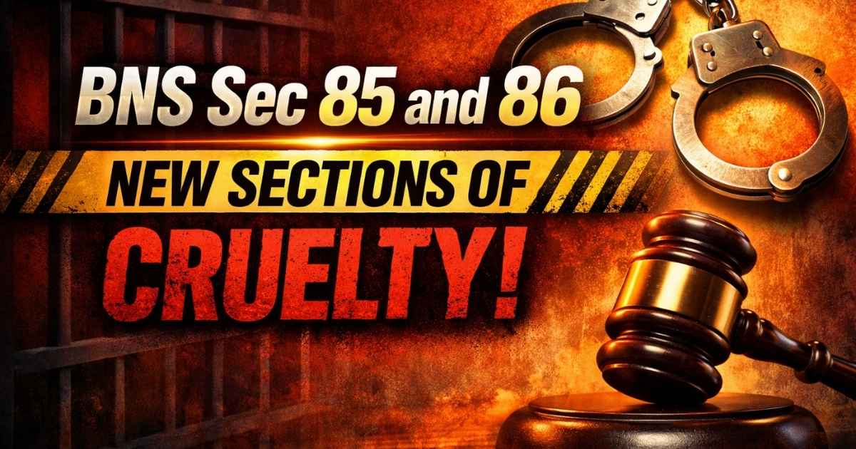 BNS Sec 85 and 86 New Sections of Cruelty